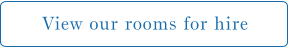 View our rooms for hire